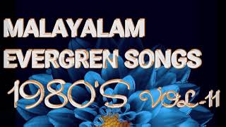 MALAYALAM EVERGREEN SONGS 1980'S ,VOL 11