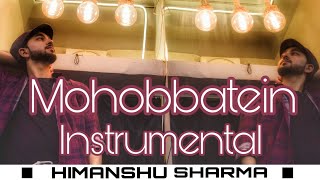 SHAHRUKH KHAN --MOHABBATEIN -- Instrumental | Himanshu sharma | Dance choreography.