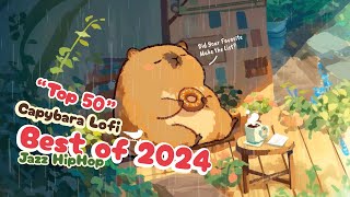 Capybara Lofi 2024 – Top 50 🍩 Did Your Favorite Make the List? [Chill Lofi Jazz Hip Hop Beats]