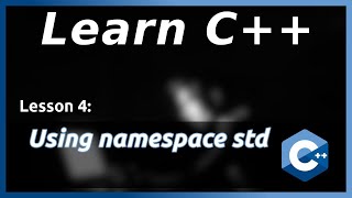 Using namespace std - C++ Tutorial (Part 4)