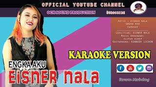 EISNER NALA_ENGKA AKU KARAOKE