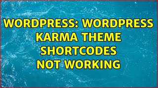 Wordpress: WordPress karma theme shortcodes not working