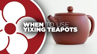 When to Use Yixing Teapots