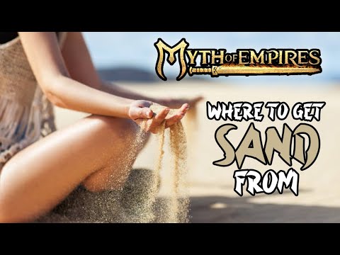 Myth of Empires: Where to find and how to collect sand