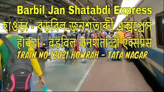 12021/Howrah - Barbil Jan Shatabdi Express - Full journey Howrah junction to Tata nagar junction .