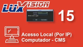 Luxvision Xmeye 15 - Acesso Local (Via IP) Pelo Computador Com CMS
