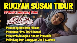 Ruqyah Susah Tidur Malam Gangguan Tidur Bacaan Penenang Hati \u0026 Fikiran Dijauhkaan dari Gangguan Jin