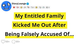 My Entitled Family Kicked Me After Being Falsely Accused Of...