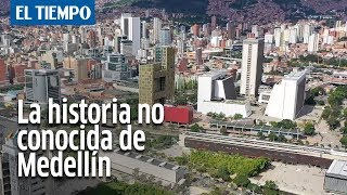 Un poco de la historia de Medellín | EL TIEMPO