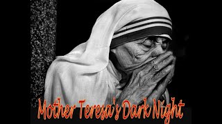 Mother Teresa's Dark Night - The Inner Struggle of this Holy Woman