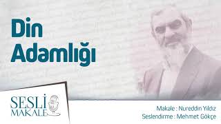 DİN ADAMLIĞI | Sesli Makale - Nureddin Yıldız