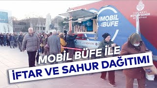 MOBİL BÜFE İLE İFTAR VE SAHUR DAĞITIMI