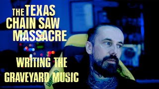 The Texas Chain Saw Massacre: Writing the GRAVEYARD music - 3 key ingredients!