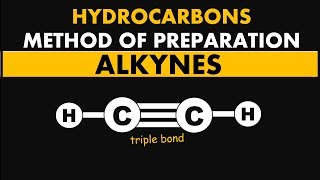 ALKYNES | Method of Preparation of Alkynes | Hydrocarbons