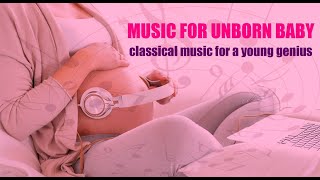 Music for unborn baby | classical music for a young genius