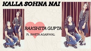 KALLA SOHNA NAI | Rakshita Gupta | ft. Sweta Agarwal | Dance cover💓💓