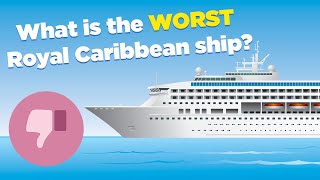 What is the WORST Royal Caribbean ship?