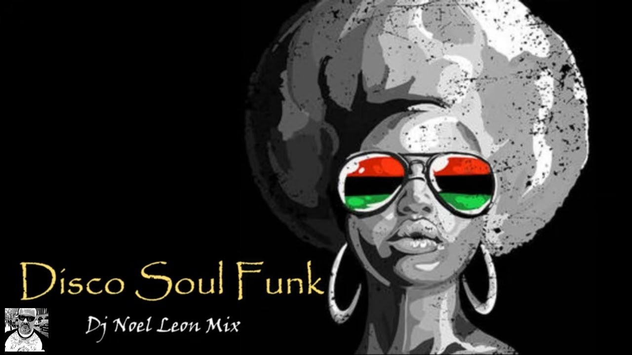 Old School 70 S 80 S Disco Funk Soul Mix Dj Noel Leon Youtube Music