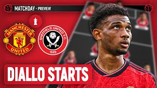 Diallo STARTS! | Man United Vs Sheffield United | Preview