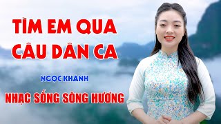 Tìm Em Qua Câu Dân Ca, Về Quê - LK Nhạc Sống Dân Ca Vừa Nghe Đã Nghiền Ngay Lập Tức - Ngọc Khánh