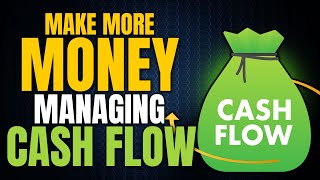 How to Make More Money by Managing Cash Flow in Your Business