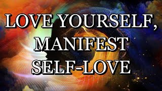 528 Hz – LOVE YOURSELF - MANIFEST SELF-LOVE – Meditation Music (With Subliminal Affirmations)
