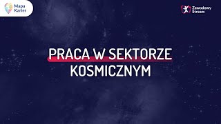 Praca w sektorze kosmicznym #ZawodowyStream