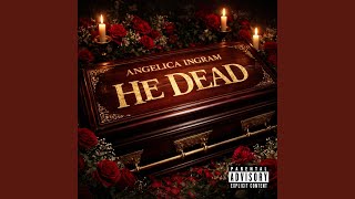 He Dead (feat. Angelica Ingram & AceVane)