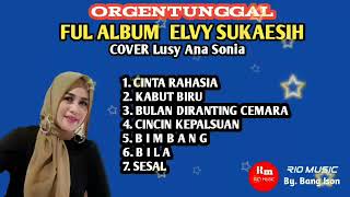 ORGENTUNGGAL FULL ALBUM ELVY SUKAESIH - COVER LUSY ANA SONIA - @RIOMUSIC-ff3if