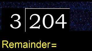 Divide 204 by 3 , remainder  . Division with 1 Digit Divisors . How to do