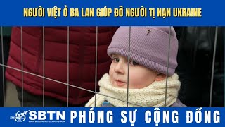 PSCĐ: Người Việt Ở Ba Lan Giúp Đỡ Người Tỵ Nạn Từ Ukraine