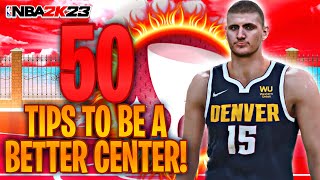 50 TIPS TO BECOME A BETTER CENTER IN NBA 2K23!