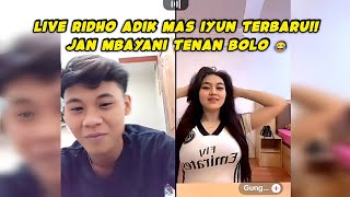 LIVE RIDHO ADIK MAS IYUN \u0026 GUNG AYU❗RIDHO JAN MBAYANI TENAN BOLO 😂