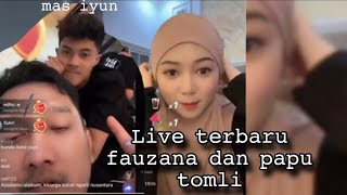 live terbaru fauzana dan papi tomli