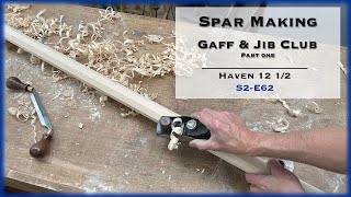 Making Spars for a Haven 12 1/2, The Jib Club \u0026 Gaff, Part 1, S2-E62