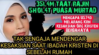 MURTADIN CERDAS SEORG 35L4M TAAT RAJIN SHOLAT MENERIMA YESUS SAAT MENDENGARKAN KESAKSIAN ORG KRISTEN