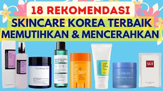 18 Rekomendasi Skincare Korea Terbaik untuk Memutihkan dan Mencerahkan Wajah