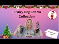 Luxury Bag Charm Collection- Collectionmas Day 1