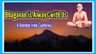 Bhagavan Sri Ramana Maharshi is Always with Us by A Devotee from California | Ramana Grace | Nan Yar