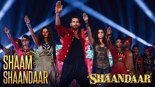 Shaam Shaandaar - Full Song | Shaandaar | Shahid Kapoor & Alia Bhatt |