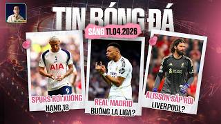 TIN BÓNG ĐÁ 11/4: REAL MADRID BUÔNG LA LIGA?, SPURS RƠI XUỐNG HẠNG 18, ALISSON SẮP RỜI LIVERPOOL?