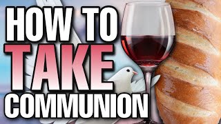 HOW to take communion - You can take it during this video!