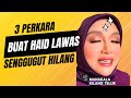 3cara buat haid lawas dan senggugut hilang