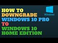 Downgrade from Windows 10 Pro to Windows 10 Home