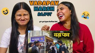 VADAPAV | HARSH RAJPUT | The Girls Squad REACTION !!!