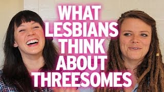 Lesbians Explain : Threesomes