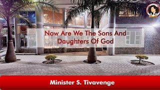 Now Are We The Sons And Daughters Of God | Minister S. Tivavenge | 26-01-2025