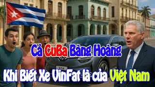 All of Cuba Was Shocked When They Knew VinFast Was Made in Vietnam: 