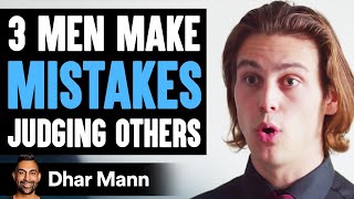 3 Men Make Mistakes Judging Others, Their Lives Will Never Be The Same | Dhar Mann