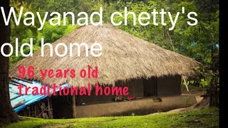 WAYANAD 96 years | CHETTY FAMILIES OLD HOME | traditional 96